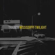 Trigger Mississippi Twilight