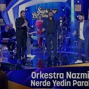 Orkestra Nazmiler Nerde Yedi N Paralari