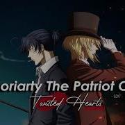 Moriarty The Patriot Op 2 Twisted Hearts Edited And Extended Version