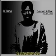 R King Serial Killer Ft Ms Lyon