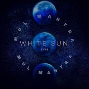 White Sun Mul Mantra Live