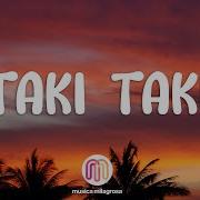 Taki Taki Letra Dj Snake Ft Selena Gomez Ozuna Cardi B Bailame Como Si Fuera La Ultima Vez