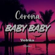 Corona Baby Baby Remix 2022