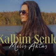 Melis Aktaş Kalbim Senle