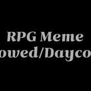 Rpg Meme Slowed