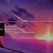 Undertale Undertale Theme Nitro Remix Remastered