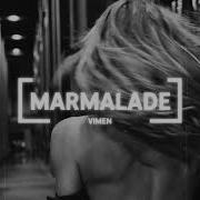 Marmalade Vimen Remix От Miyagi