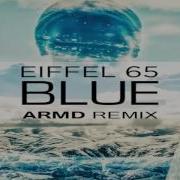 Eiffel 65 Blue Da Ba Dee Armd Remix