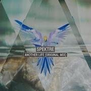 Spektre Another Life Original Mix