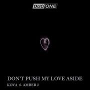 Kova Feat Amber J Don T Push My Love Aside