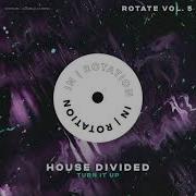 House Divided Turn It Up Original Mix