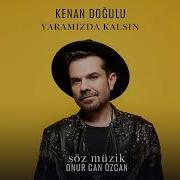 Kenan Dogulu Yaramizda Kalsin