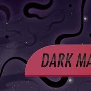 Matter Dark