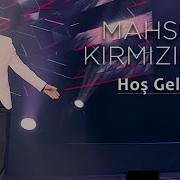 Mahsun Kırmızıgül Hoş Geldin