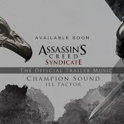 Ill Factor Champion Sound Assassin S Creed Syndicate Debut Trailer