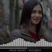 Meral Kendir Kucugum Скачать