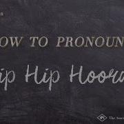 How To Say Hip Hip Hooray