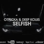 Otnicka Deep Koliis Selfish