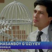 Hasanboy G Oziyev Oshiqlik Хасанбой Гозиев Ошиклик