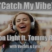 Beacon Light Ft Tommy Royale Catch My Vibe With Vocals Lyrics