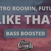 Like That Bass Boosted Remix