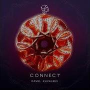 Pavel Khvaleev Connect Original Mix