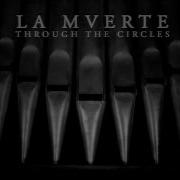 La Mverte Through The Circles