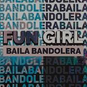 Fun Girl Baila Bandolera