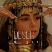 Desert Music Ethnic Deep House Mix 2023