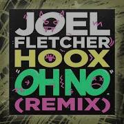 Joel Fletcher Oh No Remix