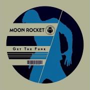 Moon Rocket Get The Funk Re Fix