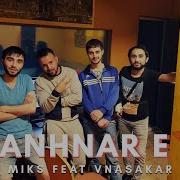 Vnasakar Ft Miks Anhnar E