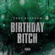 Trap Beckham Birthday Bitch