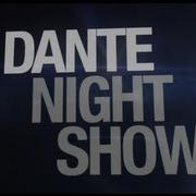 Dante Night Show Trailer