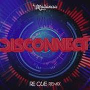 Mallancia Disconnect Re Cue Remix