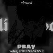 Veler Phonkwave Pray Slowed 1 Hour