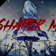 Shatter Me Nightcore Lyrics