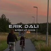 Erik Dali Speed Up