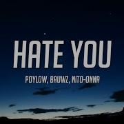 Poylow Bauwz Hate You Lyrics Ft Nito Onna