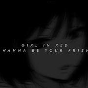 I Wanna Be Your Girlfriend Girl In Red Speed Up