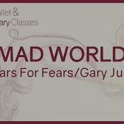 Mad World Tears For Fears Gary Jules Piano Cover Version For A Slow Tendu Ballet Exercise