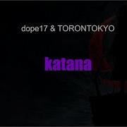 Katana Torontokyo Dope17 Минус