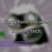 Saxophone Vocoder Sound Effect