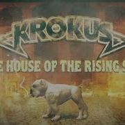 Krokus The House Of The Rising Sun