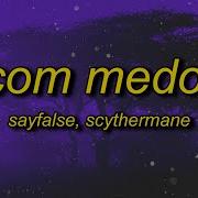 Com Medo Sayfalse Scythermane
