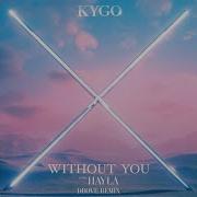 Kygo Hayla Without You Drove Remix