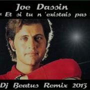 Joe Dassin Et Si Tu N Existais Pas Dj Beatus Remix 2013