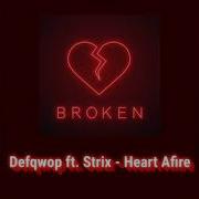 Heart Afire Defqwop Feat Strix Slowed