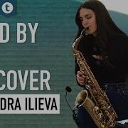 Ben E King Stand By Me Sax Cover Alexandra Ilieva Thomann