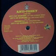 Anti Funk Let S Go Dancing 1998 Extended Remix